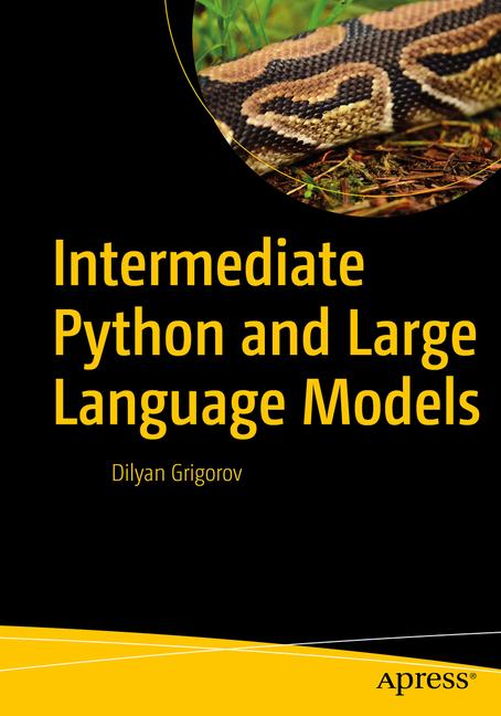 Knjiga Intermediate Python and Large Language Models Dilyan Grigorov