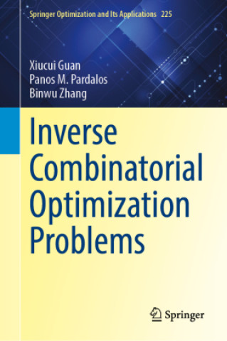 Knjiga Inverse Combinatorial Optimization Problems Xiucui Guan
