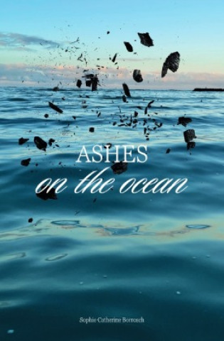 Knjiga Ashes on the ocean Sophie Borrosch