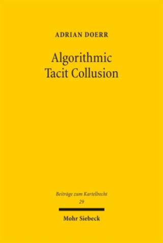 Kniha Algorithmic Tacit Collusion Adrian Doerr