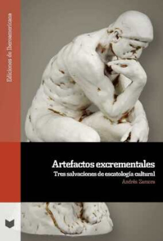 Kniha Artefactos excrementales : tres salvaciones de escatología cultural Andrés Zamora