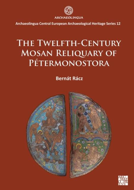 Libro Twelfth-Century Mosan Reliquary of Petermonostora Bernat Racz