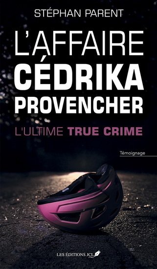 Libro L'AFFAIRE CEDRIKA PROVENCHER. L'ULTIME TRUE CRIME PARENT STEPHAN