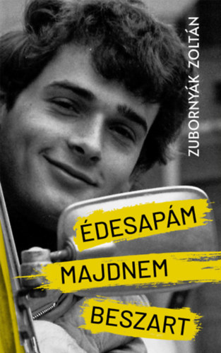 Kniha Édesapám majdnem beszart Zubornyák Zoltán