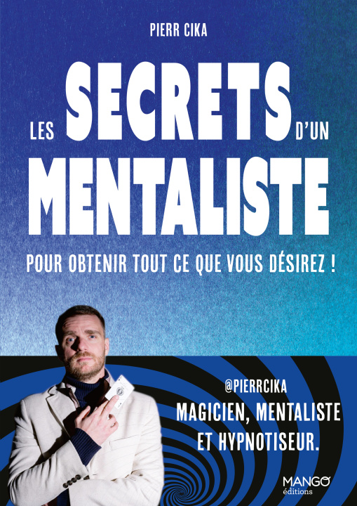 Kniha Les secrets d'un mentaliste pour obtenir tout ce que vous désirez Pierr Cika
