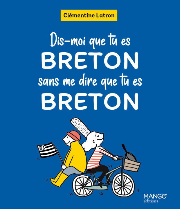 Kniha Dis-moi que tu es Breton sans me dire que tu es Breton Clémentine Latron