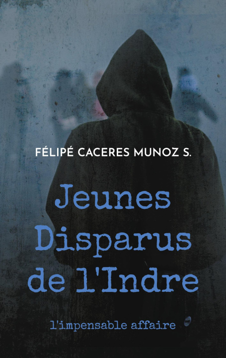Kniha JEUNES DISPARUS DE INDRE CACERES MUNOZ S. FELIPE