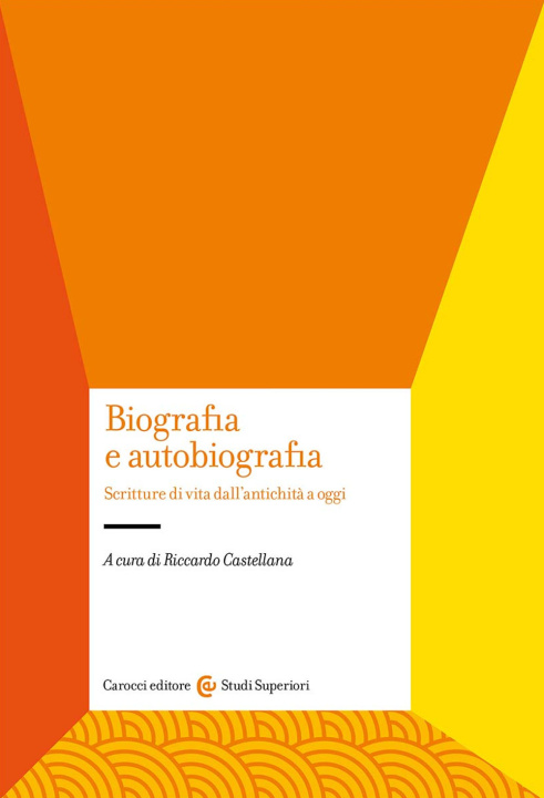 Libro Biografia e autobiografia. Scritture di vita dall'antichità a oggi 