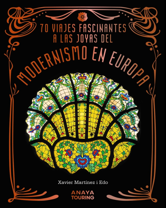 Kniha 70 Viajes Fascinantes A Las Joyas Del Modernismo En Europa Xavier Martínez i Edo