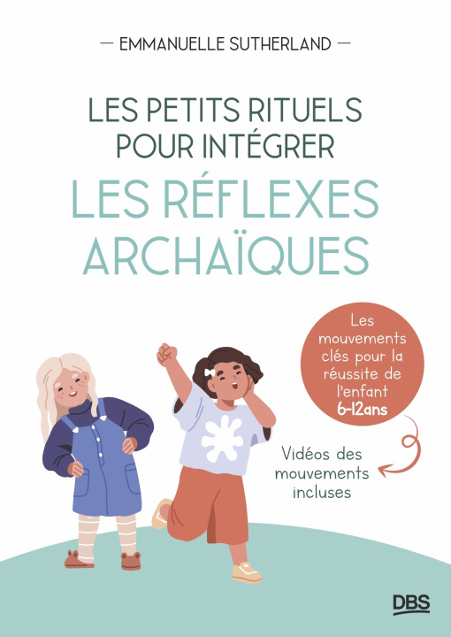 Kniha Les petits rituels pour intégrer les réflexes archaïques Sutherland
