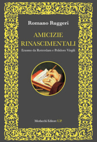 Libro Amicizie rinascimentali. Erasmo da Rotterdam e Polidoro Virgili Romano Ruggeri