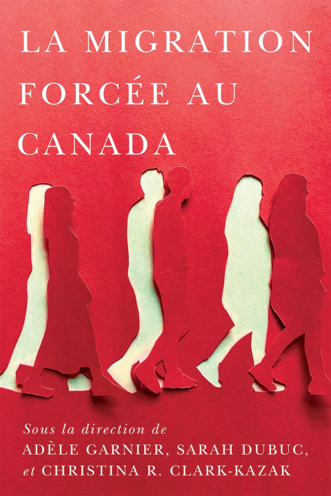 Kniha La Migration Forcée Au Canada Sarah Dubuc