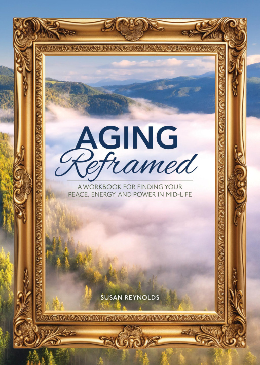 Kniha Aging Reframed Susan Reynolds