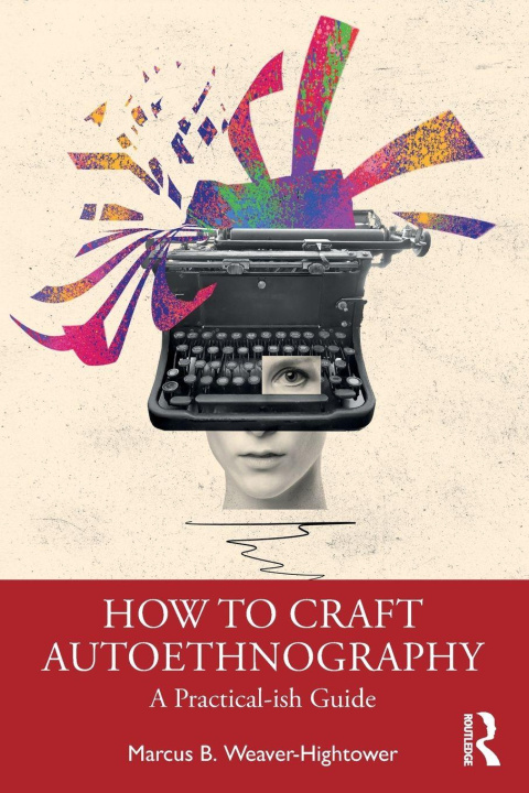 Kniha How to Craft Autoethnography Weaver-Hightower