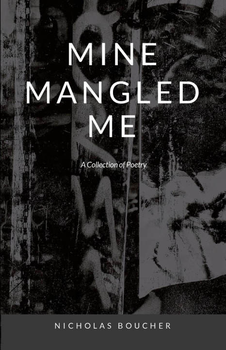 Kniha Mine Mangled Me Nicholas Boucher
