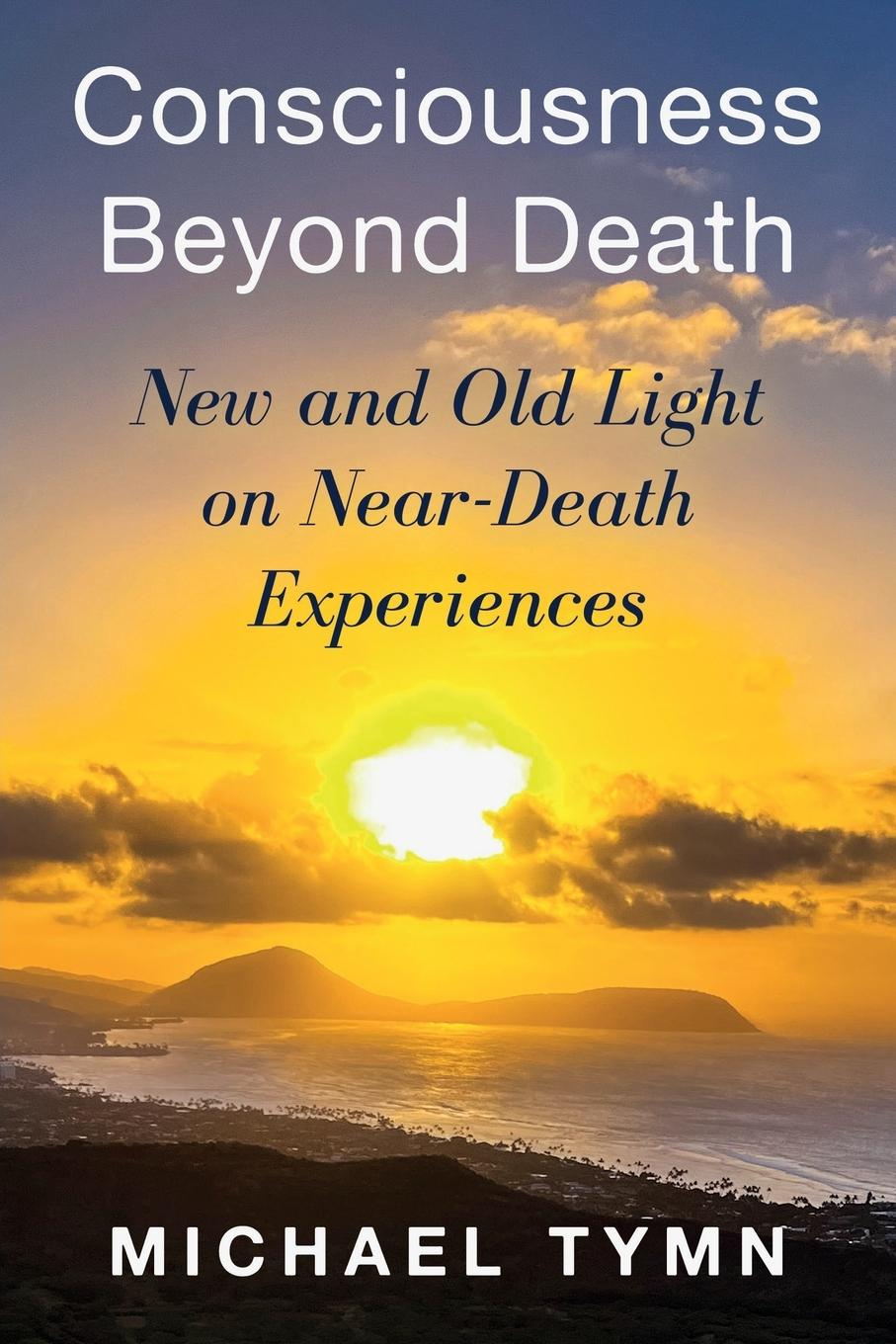 Kniha Consciousness Beyond Death Michael Tymn