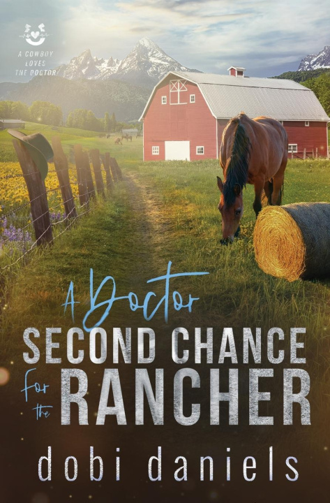 Libro A Doctor Second Chance for the Rancher Dobi Daniels