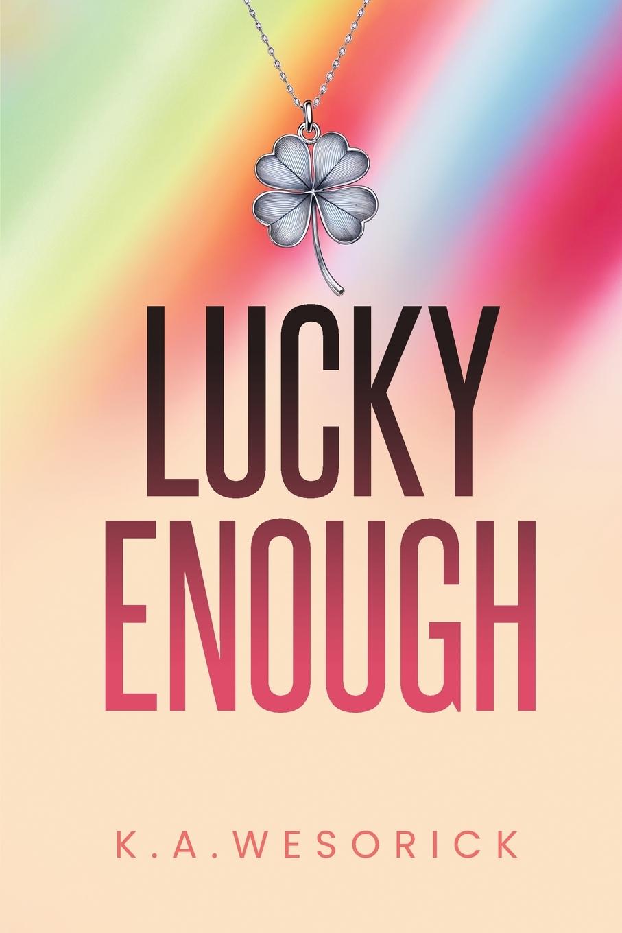 Kniha Lucky Enough K.A Wesorick