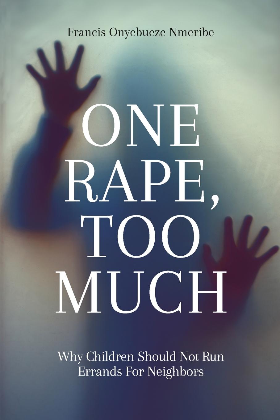 Kniha One Rape, Too Much Francis Onyebueze Nmeribe