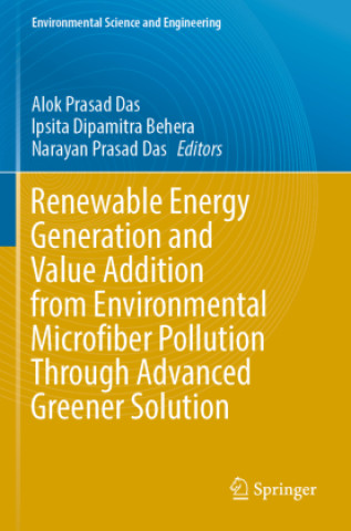 Kniha Renewable Energy Generation and Value Addition from Environmental Microfiber Pollution Through Advanced Greener Solution Narayan Prasad Das