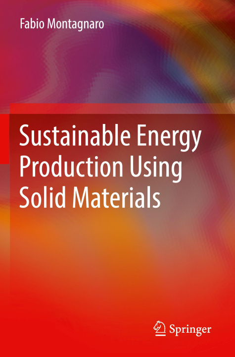 Kniha Sustainable Energy Production Using Solid Materials Fabio Montagnaro