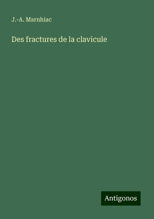 Knjiga Des fractures de la clavicule J.-A. Marnhiac