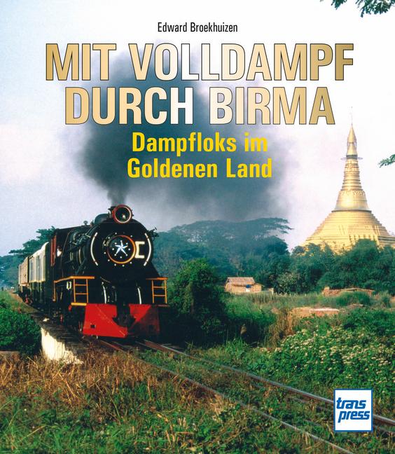 Kniha Mit Volldampf durch Birma Edward H. Broekhuizen