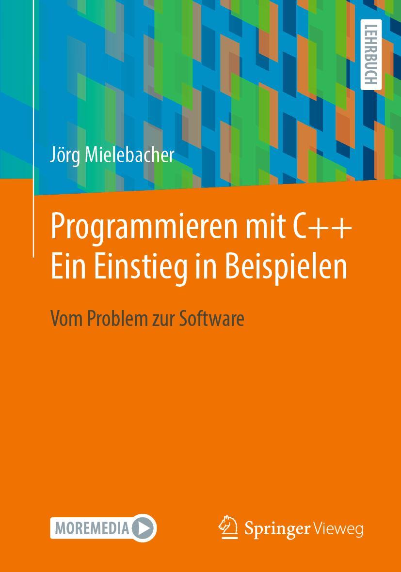 Kniha Programmieren mit C++: Ein Einstieg in Beispielen Jörg Mielebacher