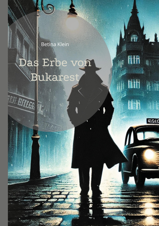 Kniha Das Erbe von Bukarest Betina Klein