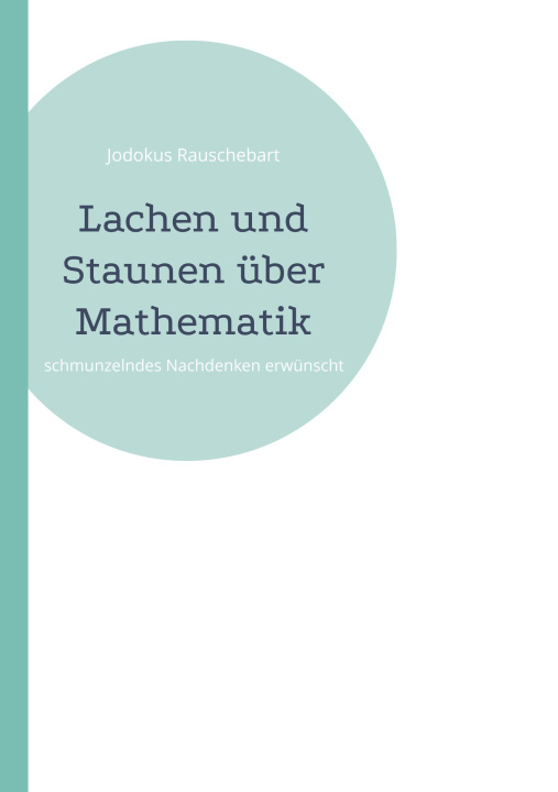 Kniha Lachen und Staunen über Mathematik Jodokus Rauschebart