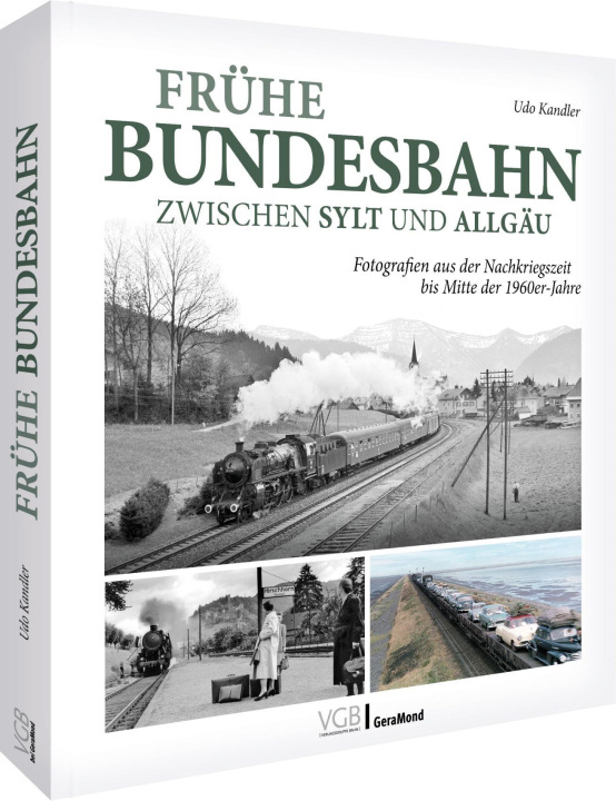 Libro Frühe Bundesbahn zwischen Sylt und Allgäu Udo Kandler