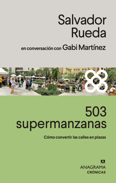 Kniha 503 supermanzanas: Cómo convertir las calles en plazas Salvador / Martínez