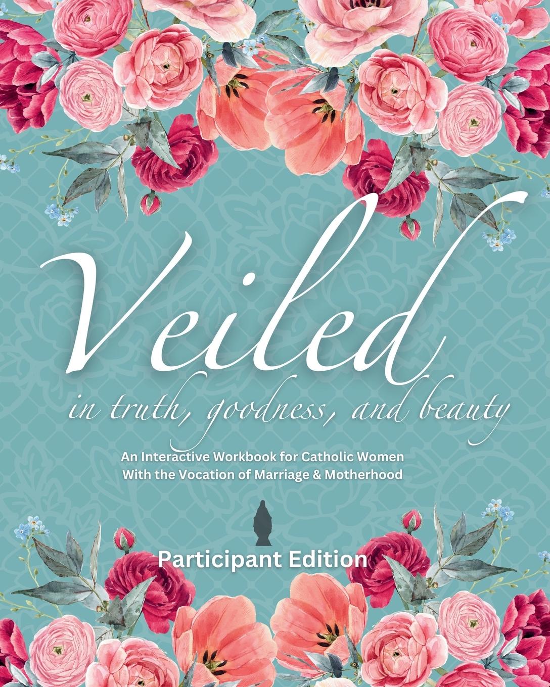 Kniha Veiled In Truth, Goodness, & Beauty 
