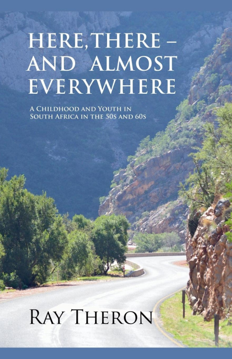 Kniha Here, There - and Almost Everywhere Ray Theron