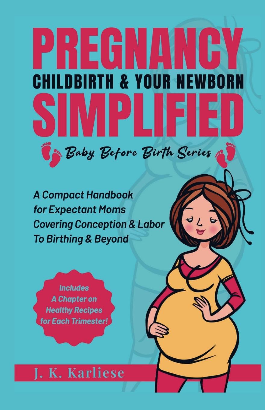Knjiga Pregnancy Childbirth & Your Newborn Simplified JK Karliese