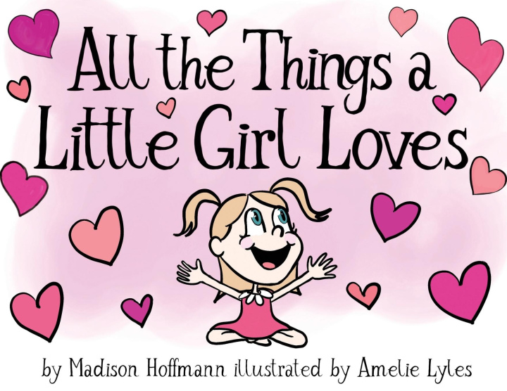 Knjiga All The Things A Little Girl Loves Madison Hoffmann