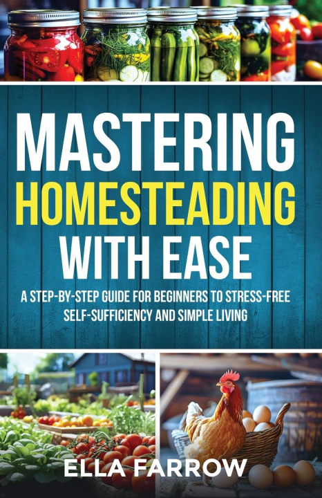 Kniha Mastering Homesteading with Ease 