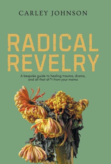 Kniha Radical Revelry Carley Johnson