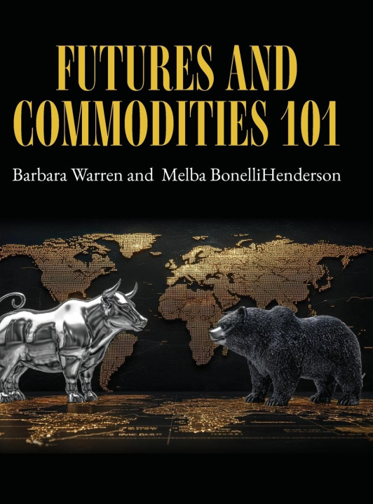 Kniha Futures and Commodities 101 Melba BonelliHenderson