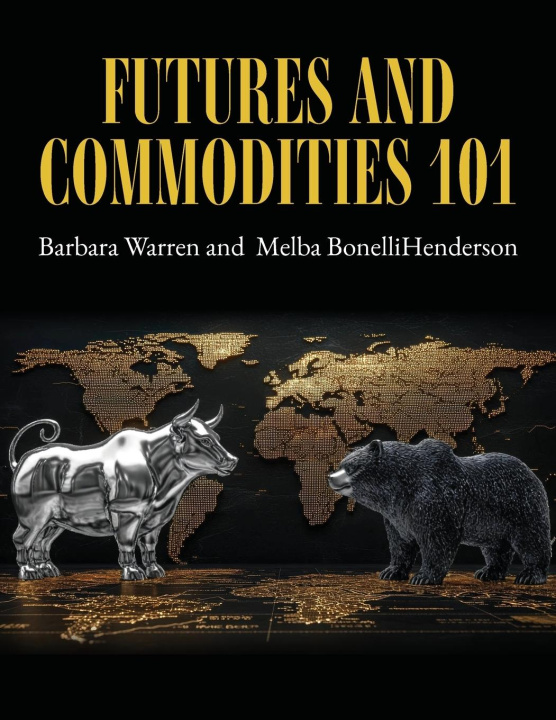 Kniha Futures and Commodities 101 Melba BonelliHenderson
