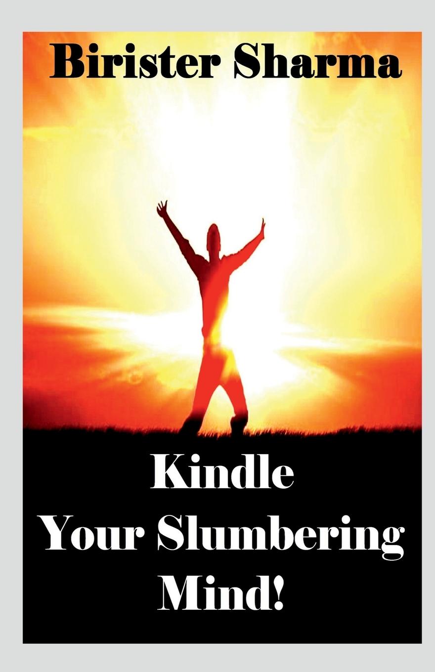 Kniha Kindle Your Slumbering Mind! Birister Sharma