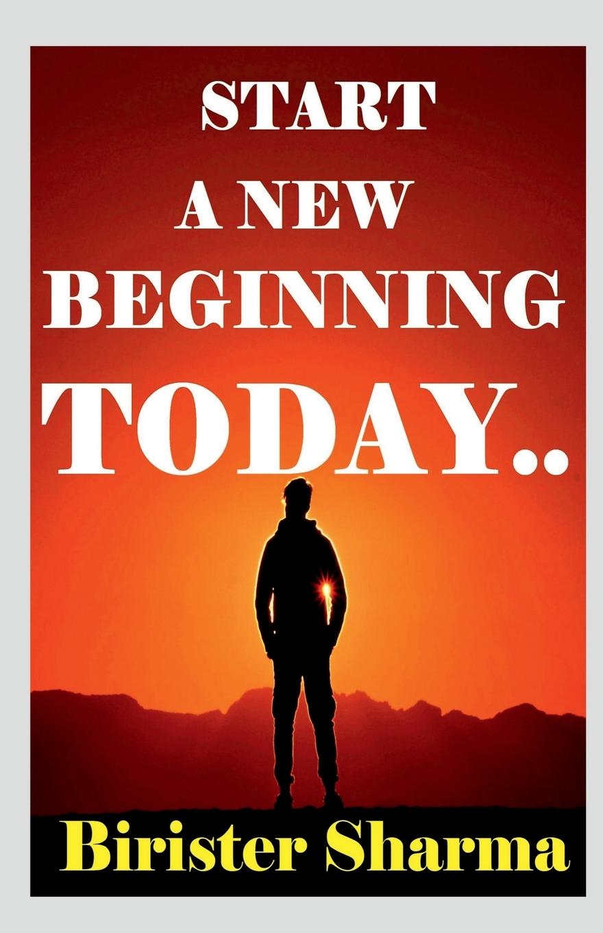 Kniha Start a New Beginning Today! Birister Sharma