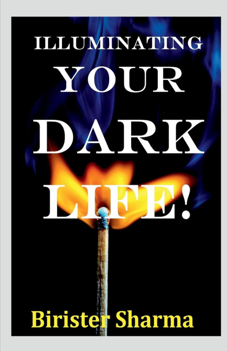 Knjiga Illuminating Your Dark Life! Birister Sharma