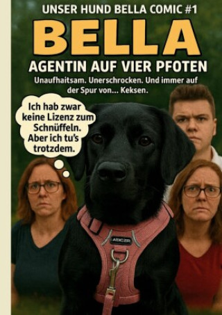 Kniha Unser Hund Bella Comic #1 - Bella - Agentin auf vier Pfoten Andre Wellmann