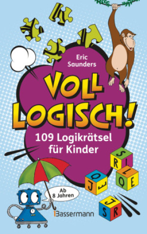 Libro Voll logisch! - 109 Logikrätsel für Kinder. Ab 8 Jahren Eric Saunders