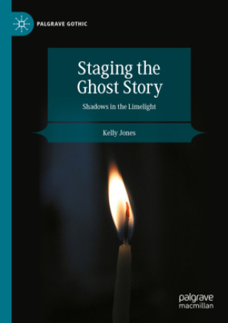 Kniha Staging the Ghost Story Kelly Jones