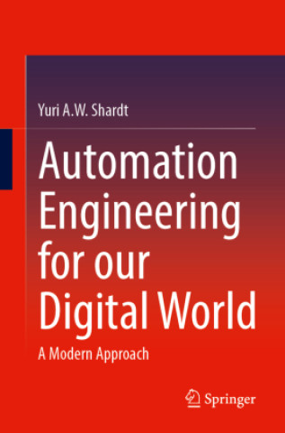 Kniha Automation Engineering for our Digital World Yuri A.W. Shardt