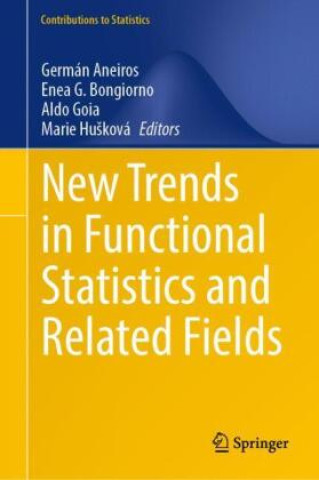 Kniha New Trends in Functional Statistics and Related Fields Germán Aneiros