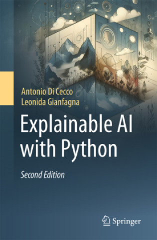Kniha Explainable AI with Python Antonio Di Cecco