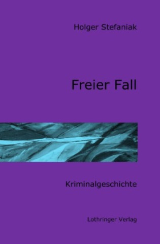 Kniha Freier Fall Holger Stefaniak